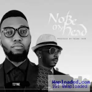 Tzyne - No Be My Head ft. Durella (Prod. by Young John)